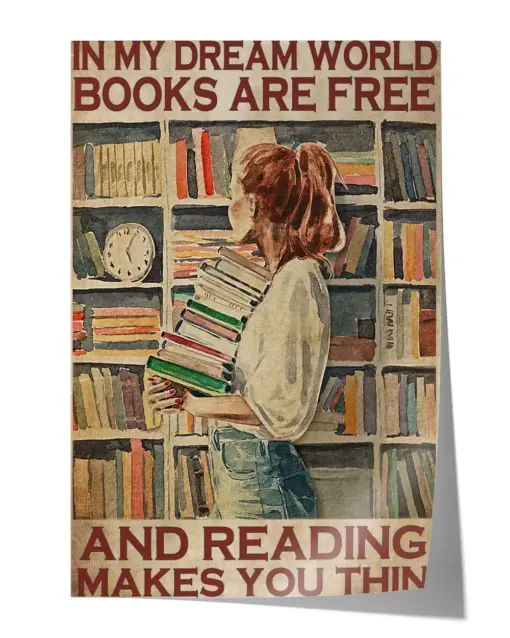In my dream world books are free and reading makes you thin Wall Decor Artwork Print Poster Wall Art Print Home Decor Vintage - Satin Portrait Poster