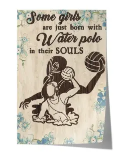 Girls are Just Born with Water Polo Poster - Satin Portrait Poster