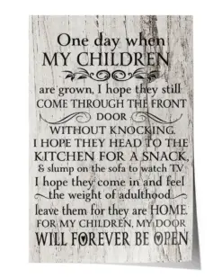 One Day When My Children are Grown I Hope They Still Come Through The Front Door Poster - Satin Portrait Poster