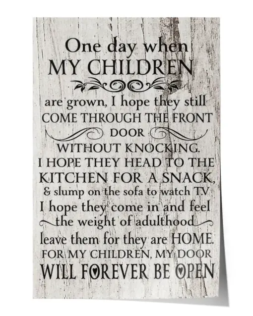 One Day When My Children are Grown I Hope They Still Come Through The Front Door Poster - Satin Portrait Poster