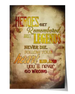 Heroes Get Remembered But Legends Never Die Baseball Lover Poster - Satin Portrait Poster