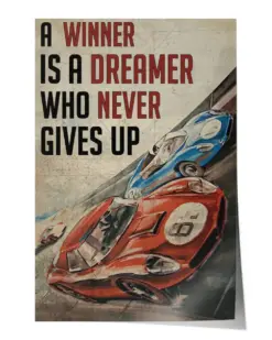 Motorsport A Winner is A Dreamer Who Never Gives Up Poster - Satin Portrait Poster