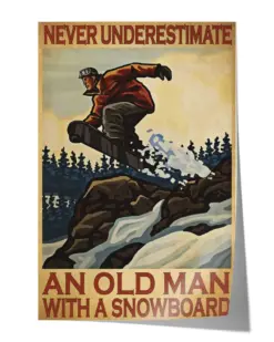 Never Underestimate Old Man with A Snowboard Poster - Satin Portrait Poster