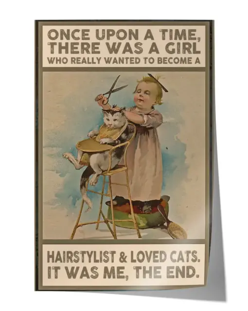 Once upon a time, there was a girl who really wanted to become a harstylist and loved cats it was me, the end Wall Decor Artwork Print Poster Wall Art Print Home Decor Vintage - Satin Portrait Poster