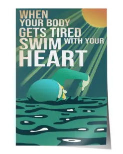 Swimming When Your Body Gets Tired Swim with Your Heart Poster Unframed - Satin Portrait Poster