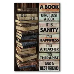 A Book Is Not Just A Book... It Is Sanity. It Is Happiness. It Is A Teacher. It Is Therapist And A Best Friend.