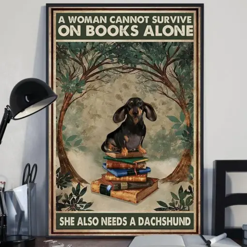 A Woman Cannot Survive On Books Alone She Also Needs A Dachshund Poster, Canvas