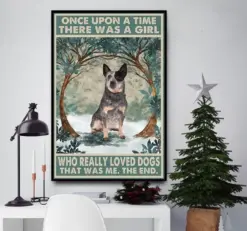 Australian Cattle Dog Once Upon A Time There Was A Girl Who Really Loved Dogs Poster, Canvas