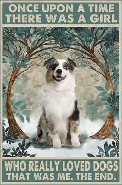 Australian Shepherd Dog Once Upon A Time There Was A Girl Who Really Loved Dogs Poster, Canvas