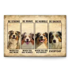 Australian Shepherd Poster & Canvas, Be Strong Be Brave Wall Art, Home Decor, Mother's Day, Father's Day Gift For Dog Lover, Dog Dad, Dog Mom