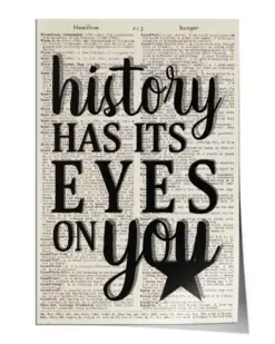 History Has Its Eyes On You Poster - Satin Portrait Poster