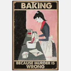 Baking Because Murder Is Wrong Cooking Hobby Proud Quote Girl Woman Kitchen