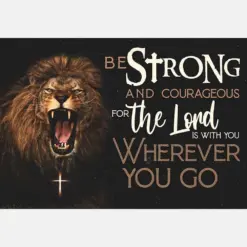 Be Strong And Courageous Lion