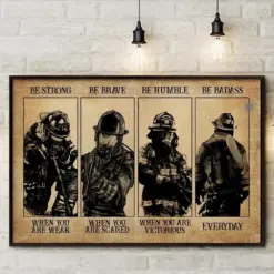 Be Strong Be Brave Be Humble Be Badass Firefighter Poster, Canvas