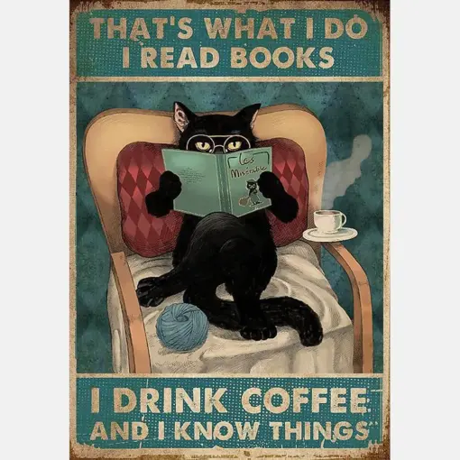 Black Cat That'S What I Do I Read Book I Drink Coffee And I Know Things