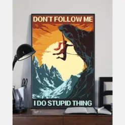 Climbing Canvas Prints Don'T Follow Me I Do Stupid Thing Vintage Wall Art Gifts Vintage Home Wall Decor Canvas