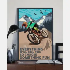 Cycling Mountain Bike Poster Everything Will Kill You So Choose Something Fun Vintage Room Home Decor Wall Art Gifts Idea