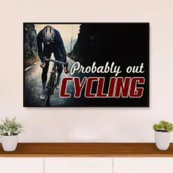 Cycling, Mountain Biking Poster Print | Probably Out Cycling | Wall Art Gift For Cycler