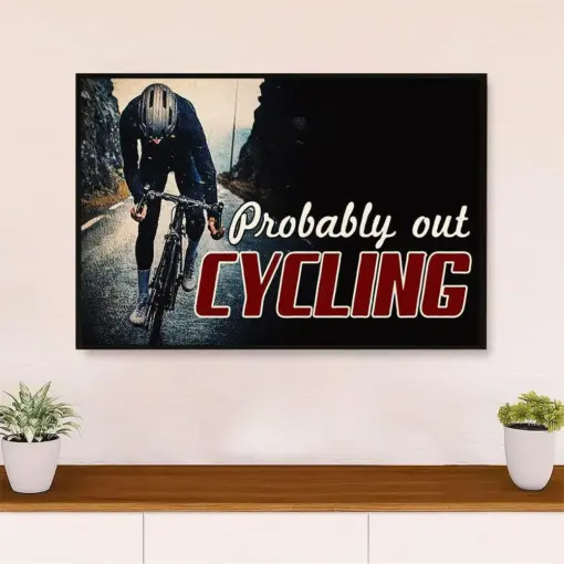 Cycling, Mountain Biking Poster Print | Probably Out Cycling | Wall Art Gift For Cycler