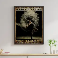 Dancing Canvas Prints You Get Old When You Stop Dancing Vintage Wall Art Gifts Vintage Home Wall Decor Canvas