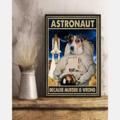 Dog Astronaut Because Murder Is Wrong Canvas Prints Vintage Wall Art Gifts Vintage Home Wall Decor Canvas