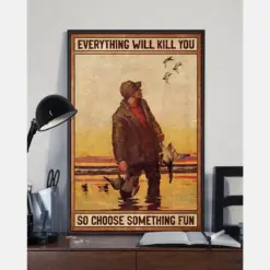 Duck Hunting Poster Everything Will Kill You Choose Something Fun Vintage Room Home Decor Wall Art Gifts Idea