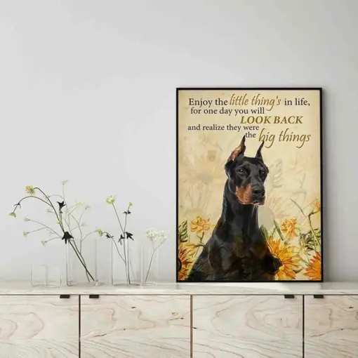 Enjoy The Little Thing_S In Life, They Were The Big Thing_S Doberman Dog
