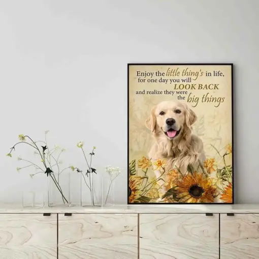 Enjoy The Little Thing_S In Life, They Were The Big Thing_S Golden Retriever Dog