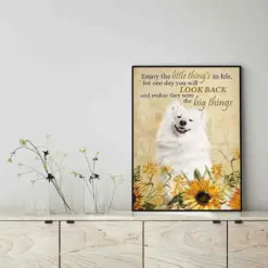 Enjoy The Little Thing_S In Life, They Were The Big Thing_S Samoyed Dog