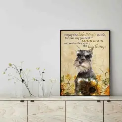 Enjoy The Little Thing_S In Life, They Were The Big Thing_S Schnauzer Dog