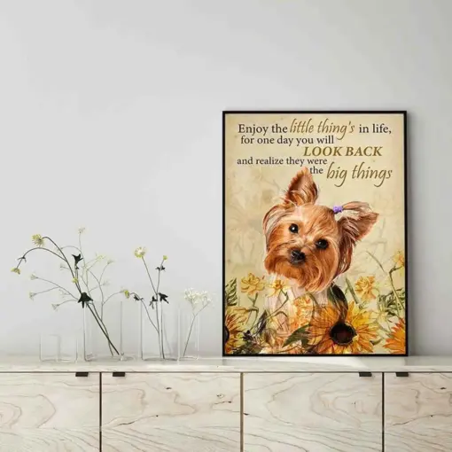 Enjoy The Little Thing_S In Life, They Were The Big Thing_S Yorkshire Terrier Dog