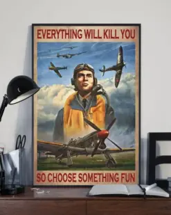 Everything Will Kill You So Choose Something Fun Pilot Poster, Canvas