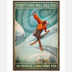 Everything Will Kill You So Choose Something Fun Poster - Skiing Vintage Art Poster - Home Wall Pecorino Frame Full