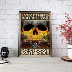 Everything Will Kill You So Choose Something Fun Skull Firefighter Riding Biker