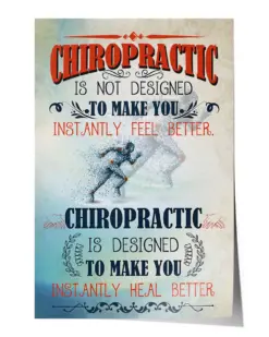 Chiropractic is Designed to Make You Instantly Heal Better Poster - Satin Portrait Poster