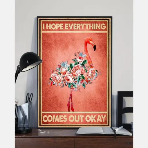 Flamingo Flower I Hope Everything Comes Out Okay Poster Vintage Room Home Decor Wall Art Gifts Idea