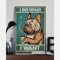 French Bulldog Smoking I Do What I Want Poster Vintage Room Home Decor Wall Art Gifts Idea