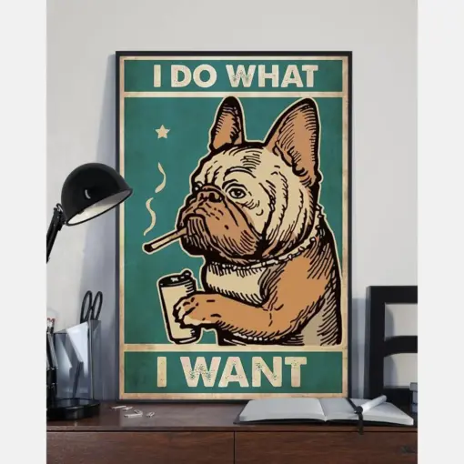 French Bulldog Smoking I Do What I Want Poster Vintage Room Home Decor Wall Art Gifts Idea