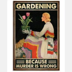 Gardening Because Murder Is Wrong Poster - Poster For Gardeners - Gardener Vintage At Picture - Home Wall Decor - No Frame