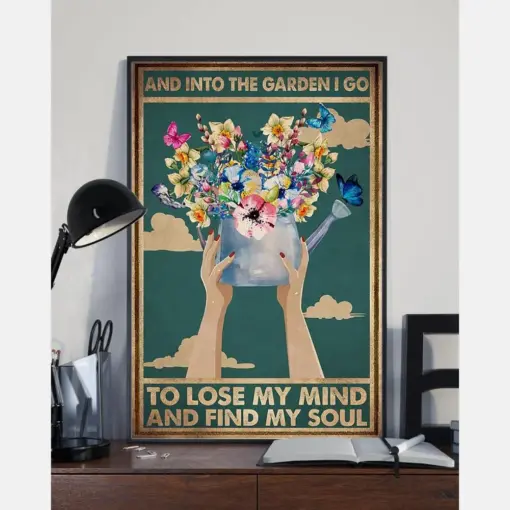 Gardening Poster Into The Garden I Go Lose My Mind And Find My Soul Vintage Room Home Decor Wall Art Gifts Idea