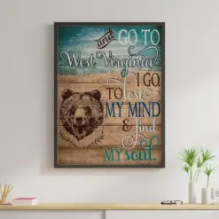 Go To West Virginia I Go To Lose My Mind Canvas Prints Vintage Wall Art Gifts Vintage Home Wall Decor Canvas