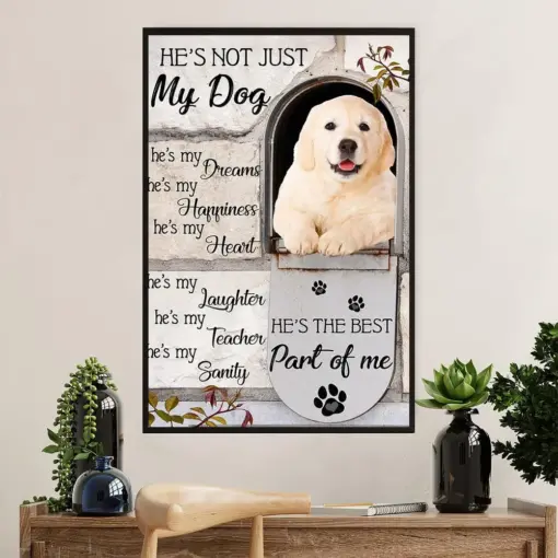 Golden Retriever Poster | He'S Not Just My Dog | Wall Art Gift For Dog Puppies Lover