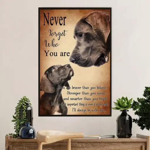 Great Dane Poster Prints | Dog Never Forget Who You Are | Wall Art Gift For Great Dane Puppies Lover