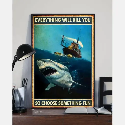 Great White Shark Poster Everything Will Kill You Choose Something Fun Vintage Room Home Decor Wall Art Gifts Idea