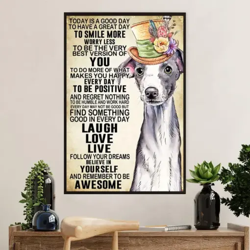 Greyhound Dog Poster Prints | Today Is A Good Day To Have A Great Day | Wall Art Gift For Greyhound Puppies Lover