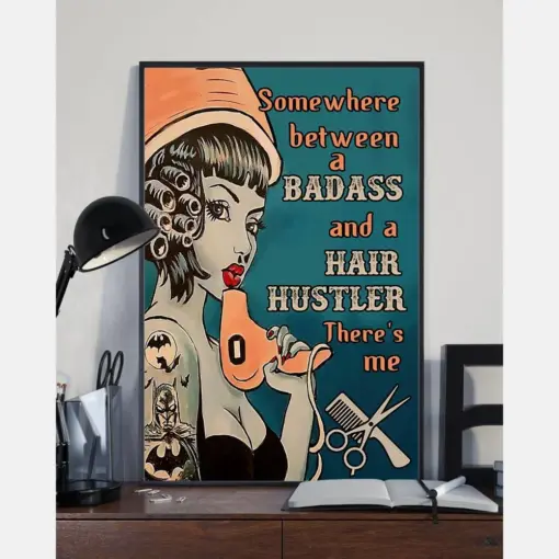 Hair Hustler Canvas Prints Somewhere Between A Badass And A Hair Hustler Vintage Wall Art Gifts Vintage Home Wall Decor Canvas