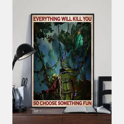 Hiking Poster Everything Will Kill You So Choose Something Fun Vintage Room Home Decor Wall Art Gifts Idea