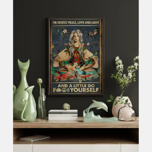 I'm Mostly Peace Love And Light And A Little Go Fuck Yourself Yoga Poster