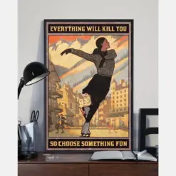 Ice Skating Canvas Prints Everything Will Kill You Choose Something Fun Vintage Wall Art Gifts Vintage Home Wall Decor Canvas