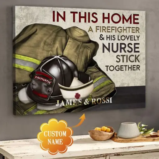 In This Home A Firefighter And His Lovely Nurse Stick Together Poster, Canvas